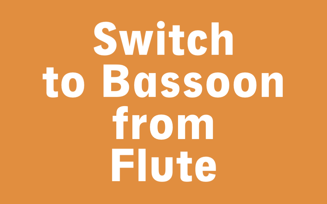 How to Play the Bassoon if You’re Switching from the Flute