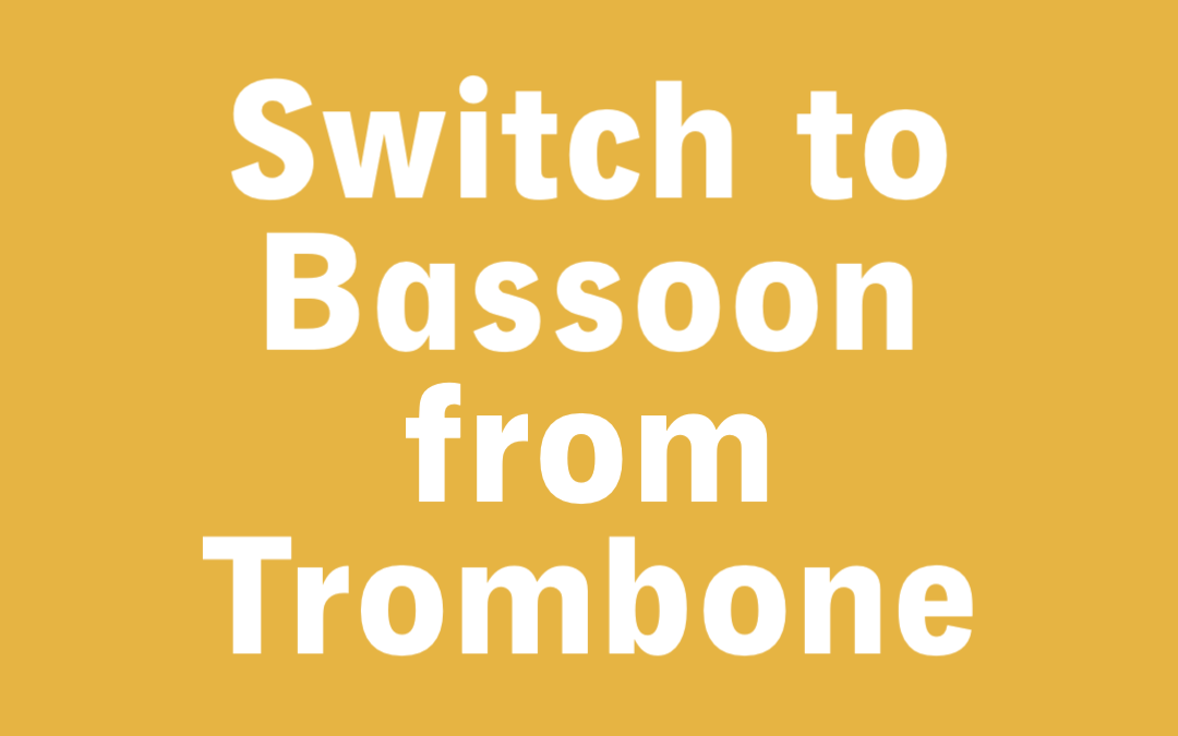 Learn How to Play Bassoon if You Switch from Trombone