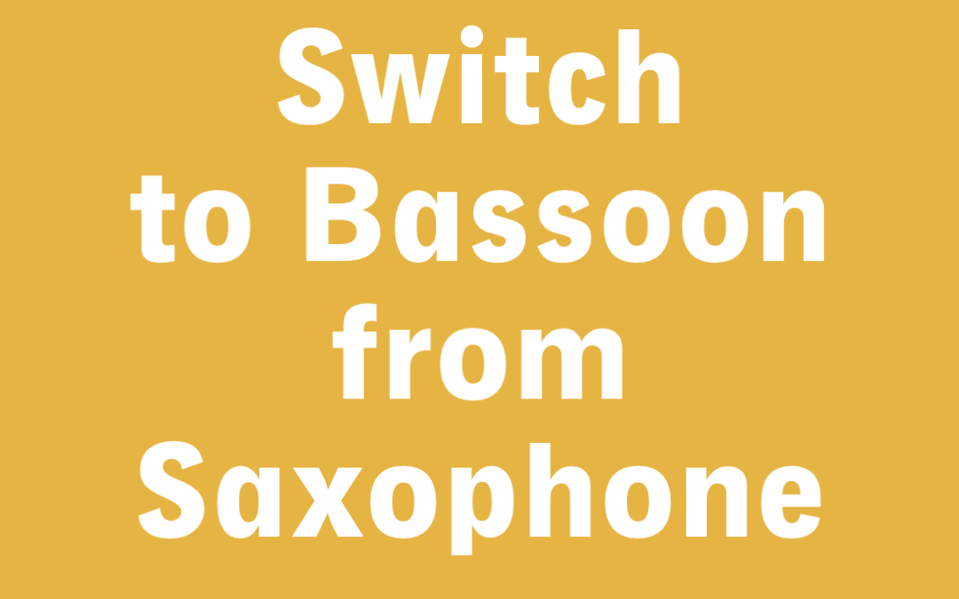 How to Switch from the Saxophone to the Bassoon