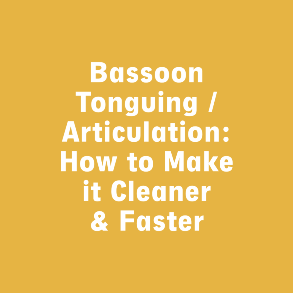 Bassoon Tonguing and Articulation How to Make it Cleaner and Faster