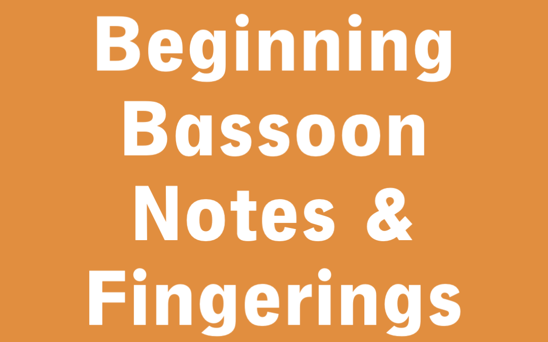 How to Play Beginning Bassoon Notes & Fingerings (Great for Band Class!)