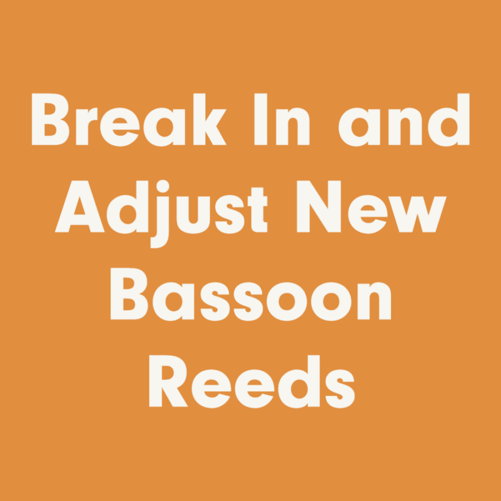 How to Make New Bassoon Reeds Sound Good (No Reed Making Tools or