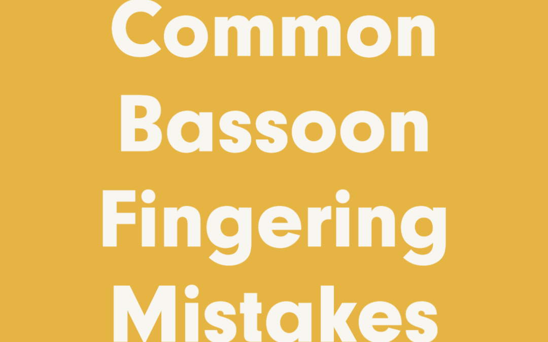 Avoid these Common Bassoon Fingering Mistakes