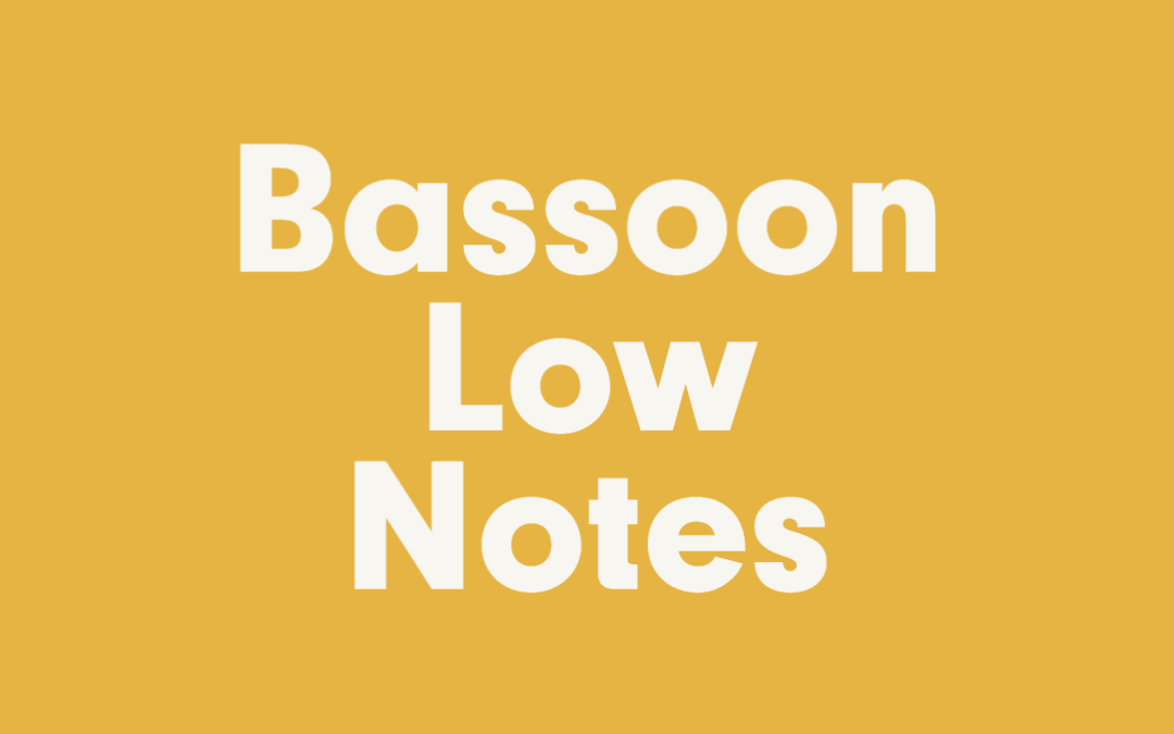 How to Play Low Notes on Bassoon (and Make Them In Tune!)