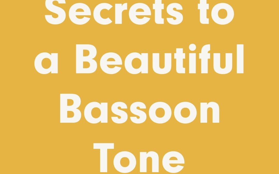 Secrets to Achieving a Beautiful Bassoon Tone